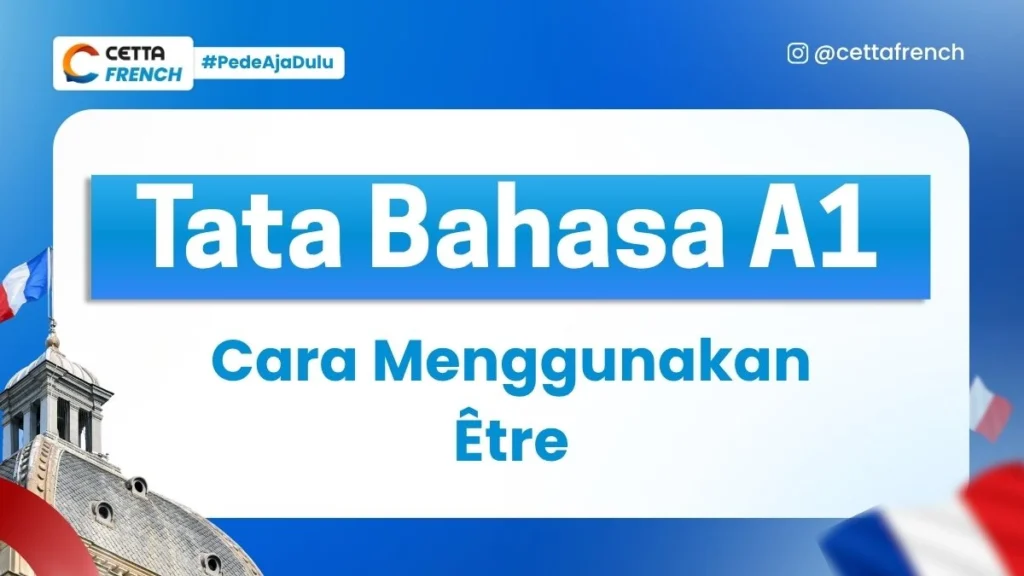 Tata Bahasa Prancis A1 Cara Menggunakan Être dalam Bahasa Prancis